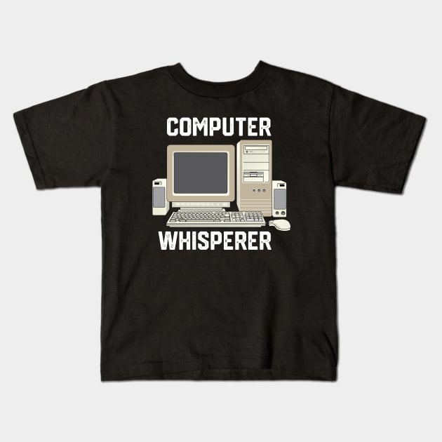 Computer Whisperer - Funny It Technician Gift Idea for Computer Science Lovers Kids T-Shirt by KAVA-X